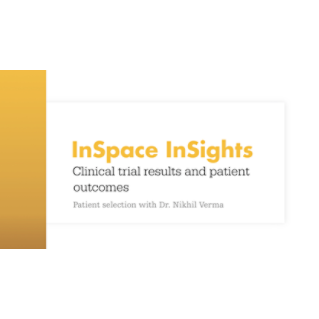 InSpace InSights | Patient selection featuring Dr. Nikhil Verma*