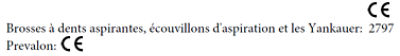 Brosses à dents aspirantes, écouvillons d'aspiration et les Yankauer: Conformité Européenne 2797 Prevalon: Conformité Européenne