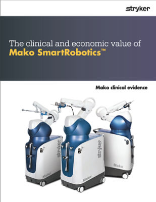 The clinical and economic value of Mako SmartRobotics clinical evidence