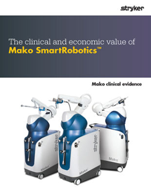 The clinical and economic value of Mako SmartRobotics clinical evidence - MKOEVS-AR-2