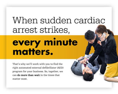 Image of a man performing chest compressions while a woman calls the emergency services. Text on screen says:When sudden cardiac arrest strikes, every minute matters. That's why we'll work with you to find the right automated external defibrillator (AED) program for your business. So, together, we can do more than wait in the times that matter most.