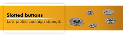 Slotted Buttons Low profile, and high strength